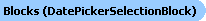 Blocks in DatePickerSelection