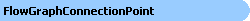 FlowGraphConnectionPoint Object Model