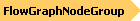 FlowGraphNodeGroup