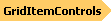 GridItemControls Object Model