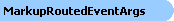 MarkupRoutedEventArgs Object Model
